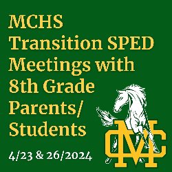 MCHS Transition SPED Meetings with 8th Grade Parents/Students - 4/23 & 26/2024